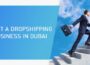 Start a dropshipping business in Dubai
